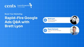Rapid-Fire Google Ads Q&A with LaundroBOOST’s Brett Lyon